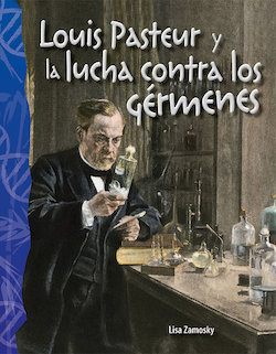 Louis Pasteur y la lucha contra los gérmenes (Louis Pasteur and the Fight Against Germs)