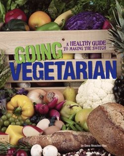 Going Vegetarian: A Healthy Guide to Making the Switch