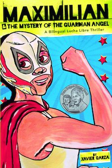 Maximilian & the Mystery of the Guardian Angel: A Bilingual Lucha Libre Thriller (Bilingual)