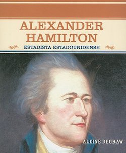 Alexander Hamilton: Estadista estadounidense (Alexander Hamitlon: American Statesman)