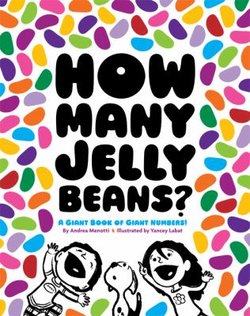 How Many Jelly Beans?: A Giant Book of Giant Numbers!