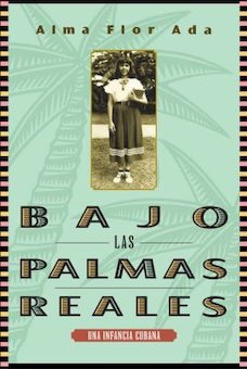 Bajo las Palmas Reales: Una Infancia Cubana (Under the Royal Palms: A Childhood in Cuba)