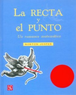 La Recta y el Punto: Un Romance Matematica (The Dot and the Line: A Romance in Lower Mathematics)