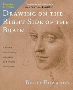 Drawing on the Right Side of the Brain: A Course in Enhancing Creativity and Artistic Confidence