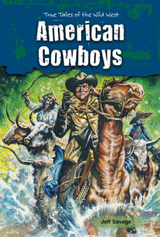 American Cowboys: True Tales of the Wild West