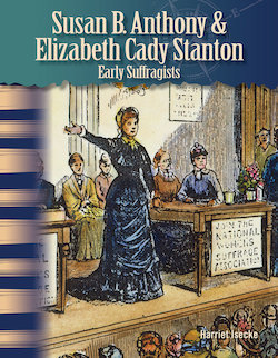 Susan B. Anthony & Elizabeth Cady Stanton: Early Suffragists