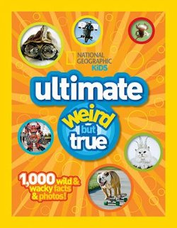 Ultimate Weird but True: 1,000 Wild and Wacky Facts and Photos