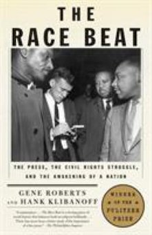 The Race Beat: The Press, the Civil Rights Struggle, and the Awakening of a Nation