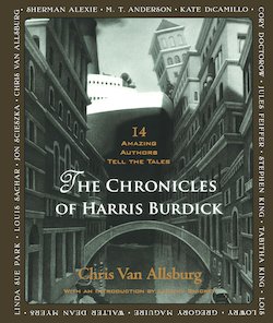 The Chronicles of Harris Burdick: Fourteen Amazing Authors Tell the Tales