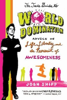 The Teen's Guide to World Domination: Advice on Life, Liberty, and the Pursuit of Awesomeness