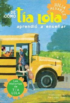 De Cómo la Tía Lola Aprendio a Enseñar (How Tia Lola Learned To Teach)