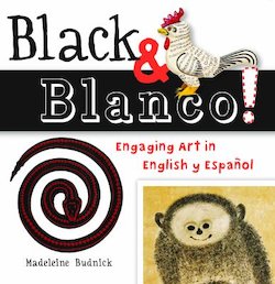 Black & Blanco!: Engaging art in English y Espanol (Bilingual)