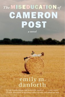 The Miseducation of Cameron Post: A Novel