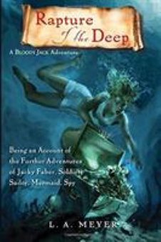 Rapture of the Deep: Being an Account of the Further Adventures of Jacky Faber, Soldier, Sailor, Mermaid, Spy