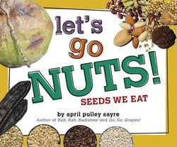 Let's Go Nuts!: Seeds We Eat