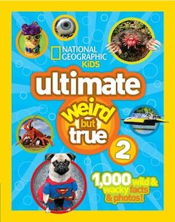 Ultimate Weird but True 2: 1000 Wild & Wacky Facts & Photos