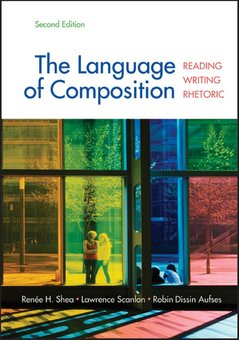 The Language of Composition: Reading, Writing, Rhetoric, 2nd Edition