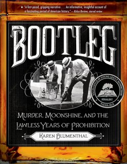 Bootleg: Murder, Moonshine, and the Lawless Years of Prohibition