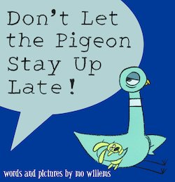 Don't Let the Pigeon Stay up Late!