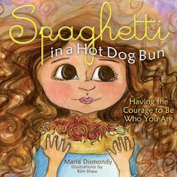 Spaghetti in a Hot Dog Bun: Having the Courage to Be Who You Are