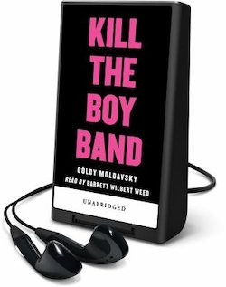 Kill the Boy Band (Playaway)