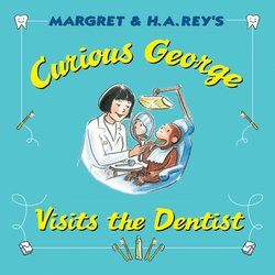 Curious George Visits the Dentist: Visits the Dentist