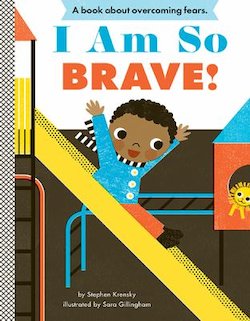 I Am so Brave!: A Book About Overcoming Fears