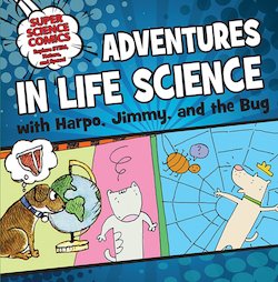 Adventures in Life Science with Harpo, Jimmy, and the Bug