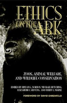 Ethics on the Ark: Zoos, Animal Welfare, and Wildlife Conservation