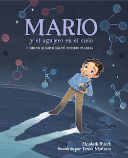 Mario y el agujero en el cielo: Como un quimico salvo nuestro planeta (Mario and the Hole in the Sky: How a Chemist Saved Our Planet)