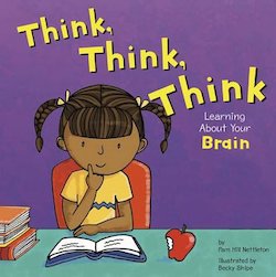 Think, Think, Think: Learning About Your Brain