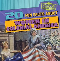 20 Fun Facts About Women in Colonial America