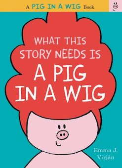 What This Story Needs Is a Pig in a Wig