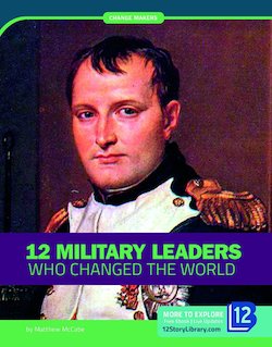 12 Military Leaders Who Changed the World