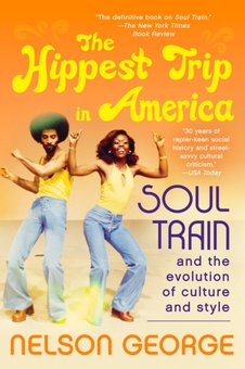 The Hippest Trip in America: Soul Train and the Evolution of Culture and Style