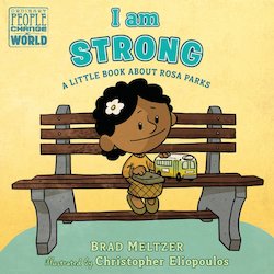 I Am Strong: A Little Book About Rosa Parks