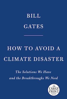 How to Avoid a Climate Disaster: The Solutions We Have and the Breakthroughs We Need