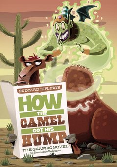 Rudyard Kipling's How the Camel Got His Hump: The Graphic Novel