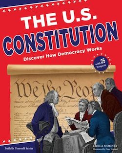 The U.S. Constitution: Discover How Democracy Works, with 25 Projects