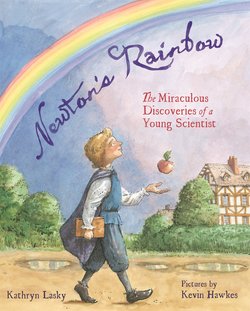 Newton's Rainbow: The Revolutionary Discoveries of a Young Scientist