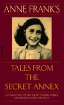 Anne Frank's Tales from the Secret Annex: Including Her Unfinished Novel Cady's Life