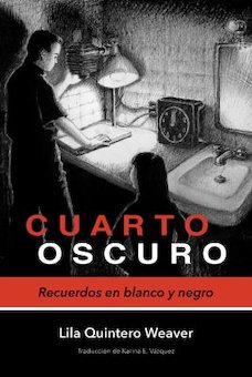 Cuarto Oscuro: Recuerdos en Blanco y Negro (Dark Room: A Memoir in Blakc & White)