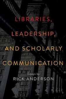 Libraries, Leadership, and Scholarly Communication