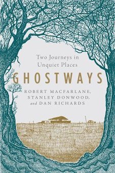 Ghostways: Two Journeys in Unquiet Places