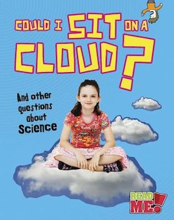 Could I Sit on a Cloud?: And Other Questions About Science