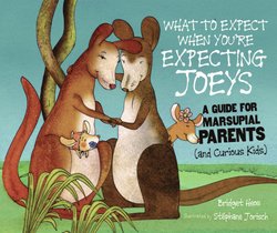 What to Expect When You're Expecting Joeys: A Guide for Marsupial Parents (And Curious Kids)