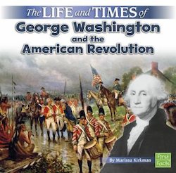 The Life and Times of George Washington and the American Revolution