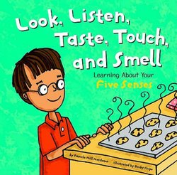 Look, Listen, Taste, Touch, and Smell: Learning About Your Five Senses ...