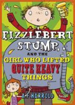 Fizzlebert Stump and the Girl Who Lifted Quite Heavy Things