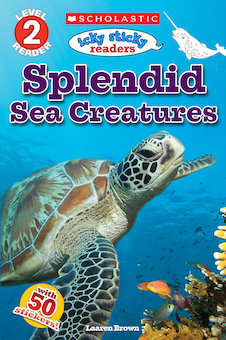 Icky Sticky Readers: Splendid Sea Creatures